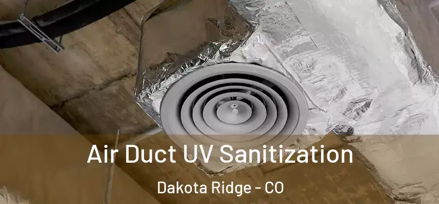 Air Duct UV Sanitization Dakota Ridge - CO