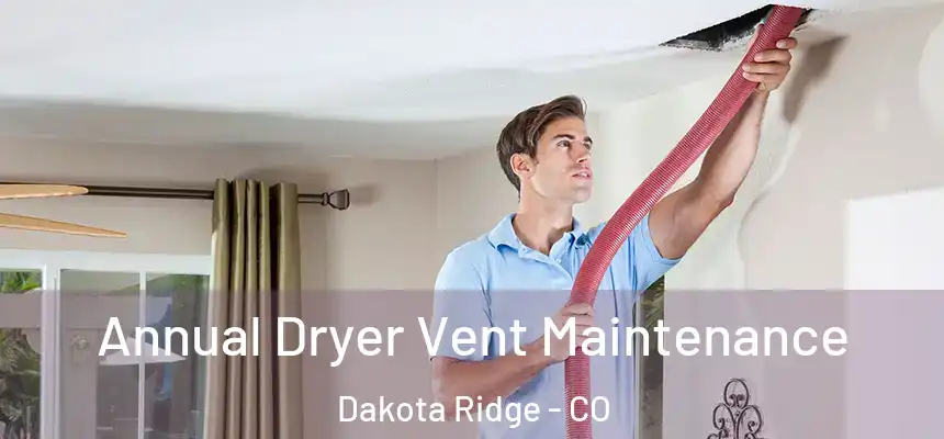 Annual Dryer Vent Maintenance Dakota Ridge - CO