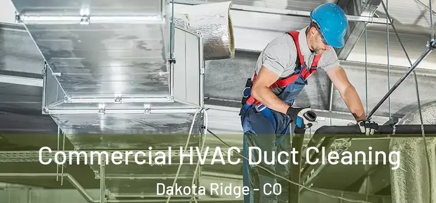  Commercial HVAC Duct Cleaning Dakota Ridge - CO