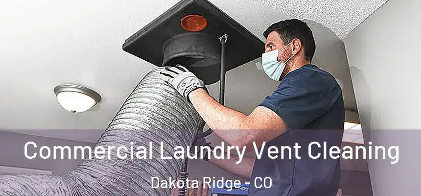  Commercial Laundry Vent Cleaning Dakota Ridge - CO