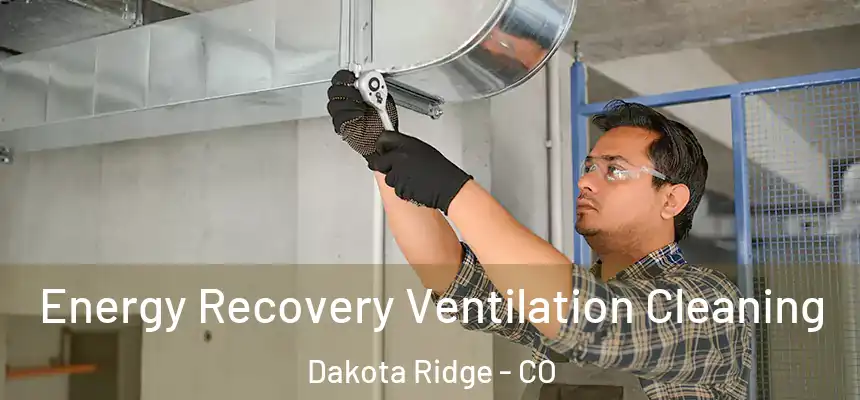  Energy Recovery Ventilation Cleaning Dakota Ridge - CO