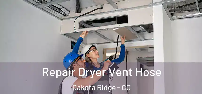  Repair Dryer Vent Hose Dakota Ridge - CO